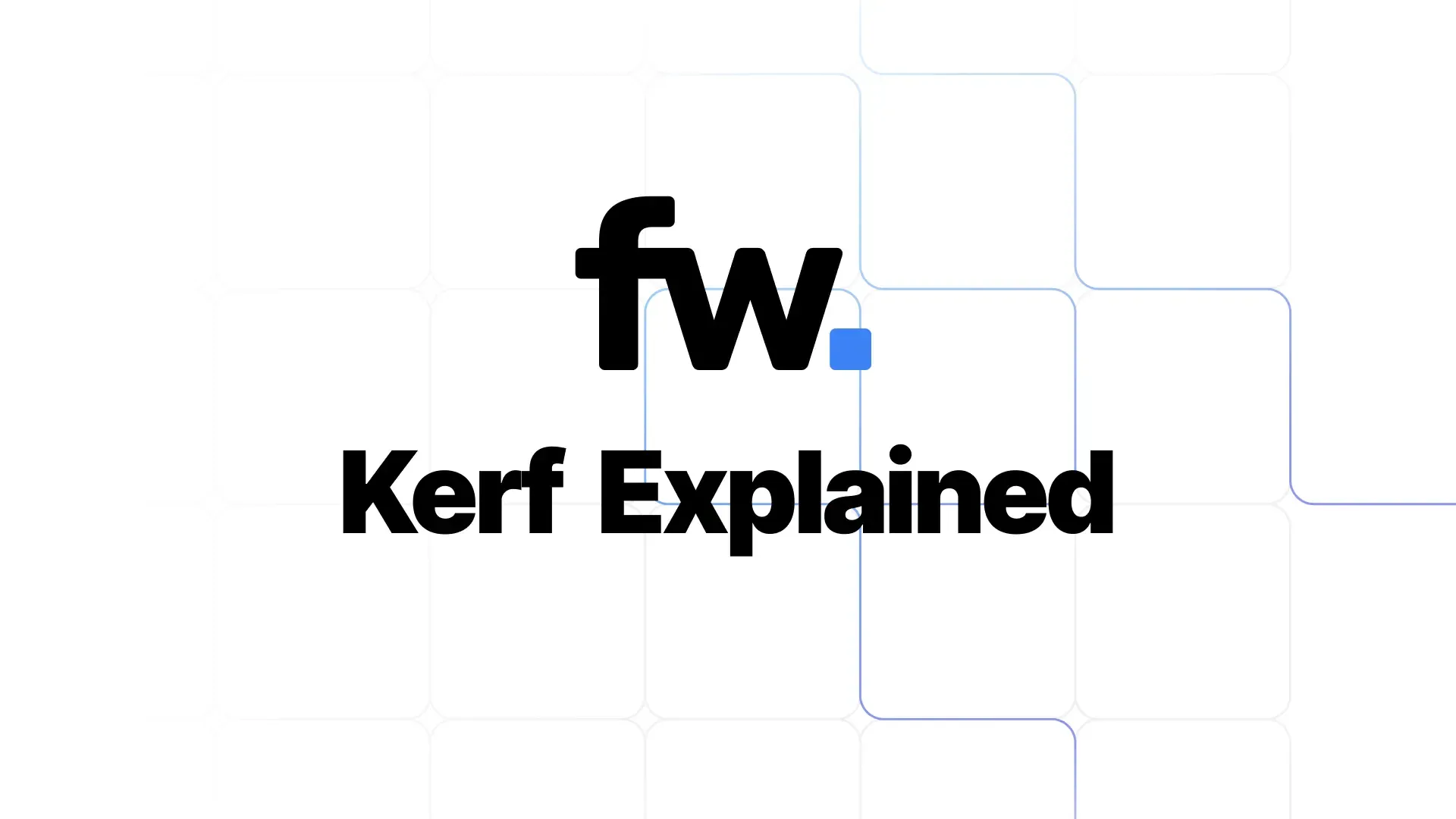 "fw. Kerf Explained" title card on the Fabworks brand background